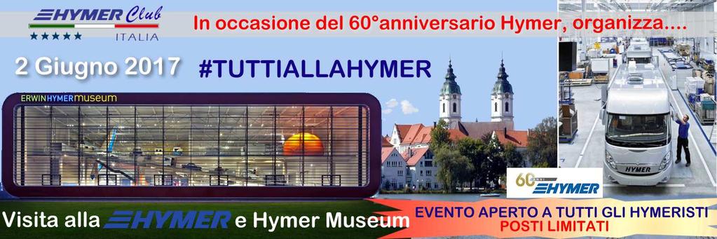 #TUTTIALLAHYMER 2 giugno 2017 Posti limitati Terza visita allo stabilimento Hymer a Bald Waldsee e al Erwin Hymer Museum.