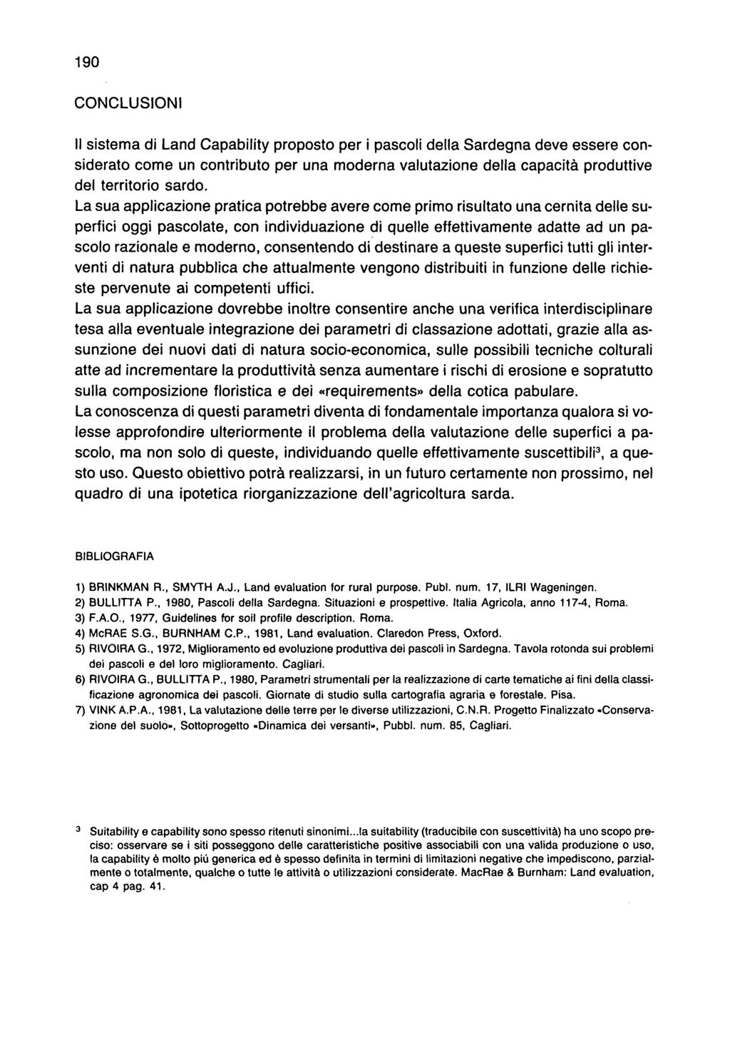 190 CONCLUSIONI Il sistema di Land Capability proposto per i pascoli della Sardegna deve essere considerato come un contributo per una moderna valutazione della capacità produttive del territorio