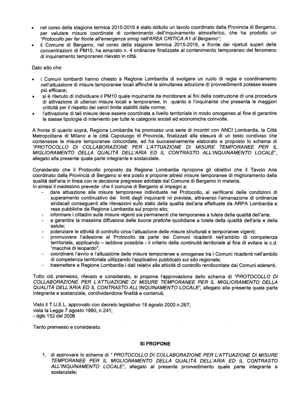 nel corso della stagione termica 2015-2016 è stato istituito un tavolo coordinato dalla Provincia di Bergamo, per valutare misure coordinate di contenimento dell'inquinamento atmosferico, che ha