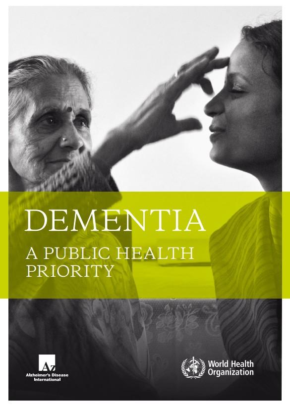 The report Dementia: a public health priority has been jointly developed by WHO and Alzheimer's Disease International in 2012.