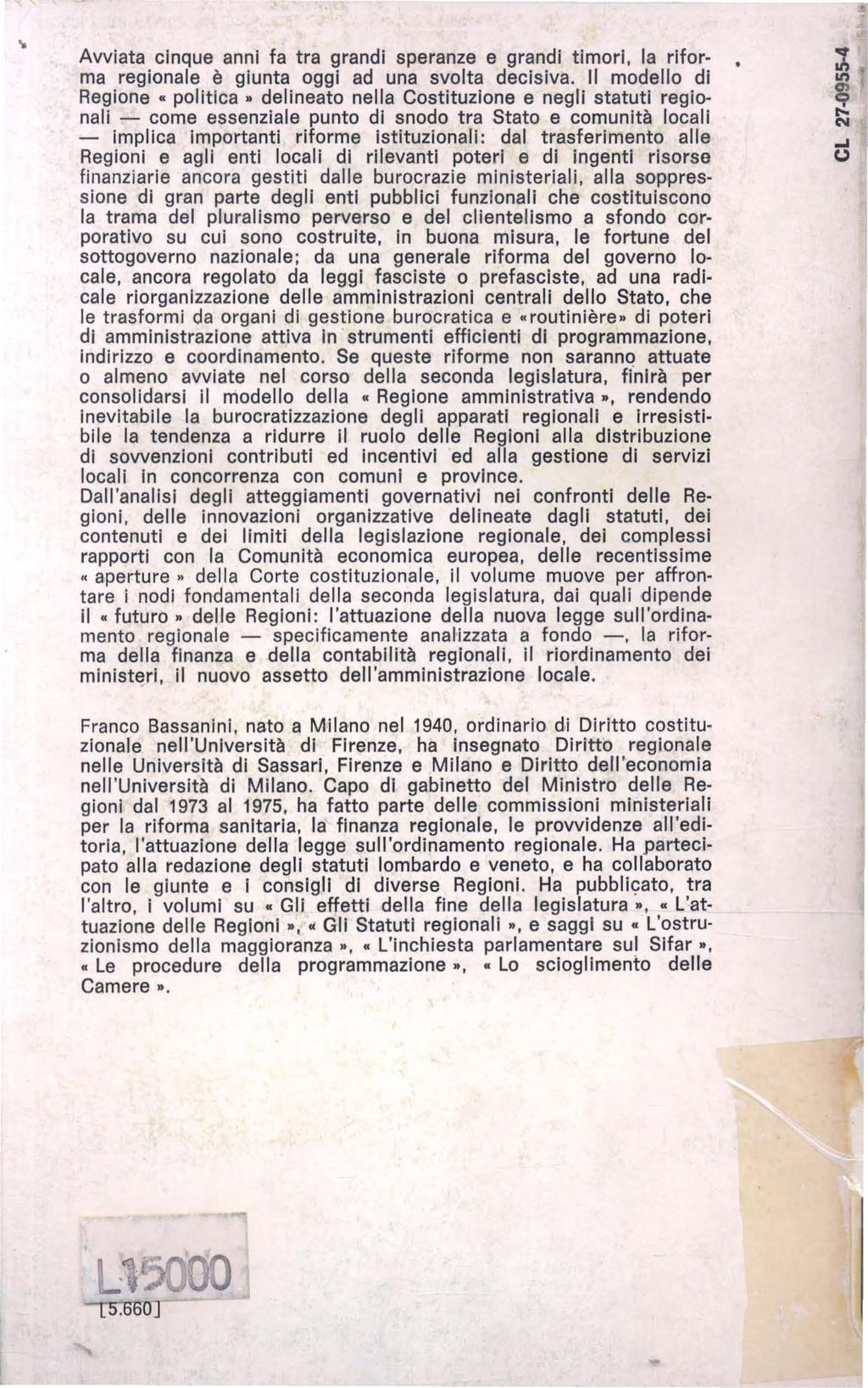 .. Avviata cinque anni fa tra grandi speranze e grandi timori, la riforma regionale è giunta oggi ad una svolta decisiva.