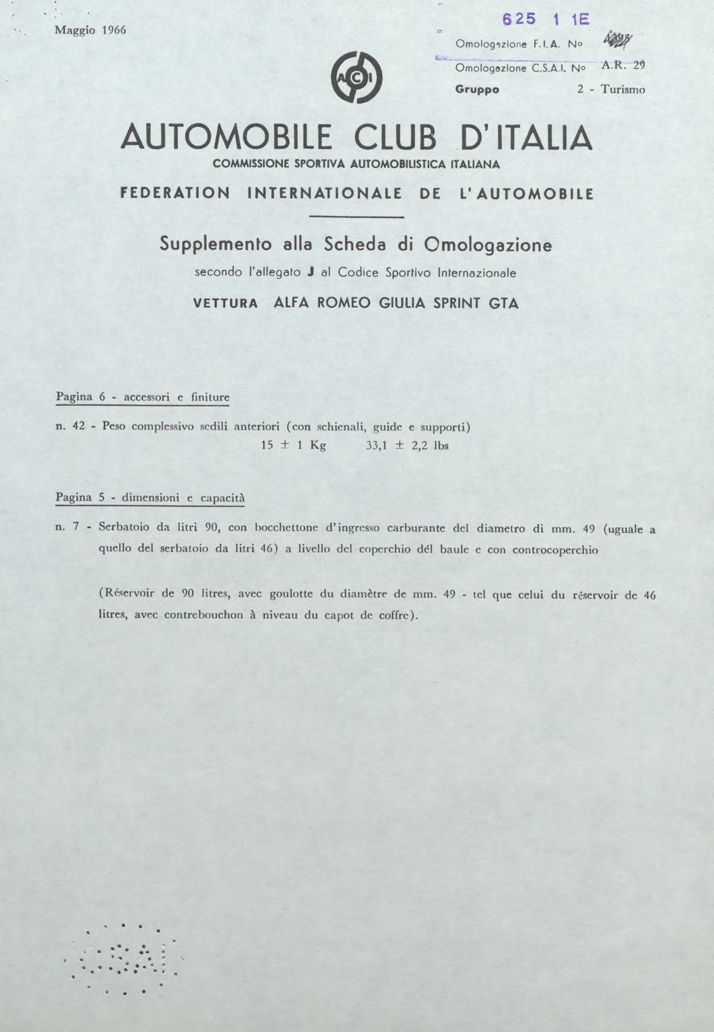 M aggio 1966 «r 625 1 IE O m ologizione F. I, A. N» Omologszlone C.S.A.I. N A.R.