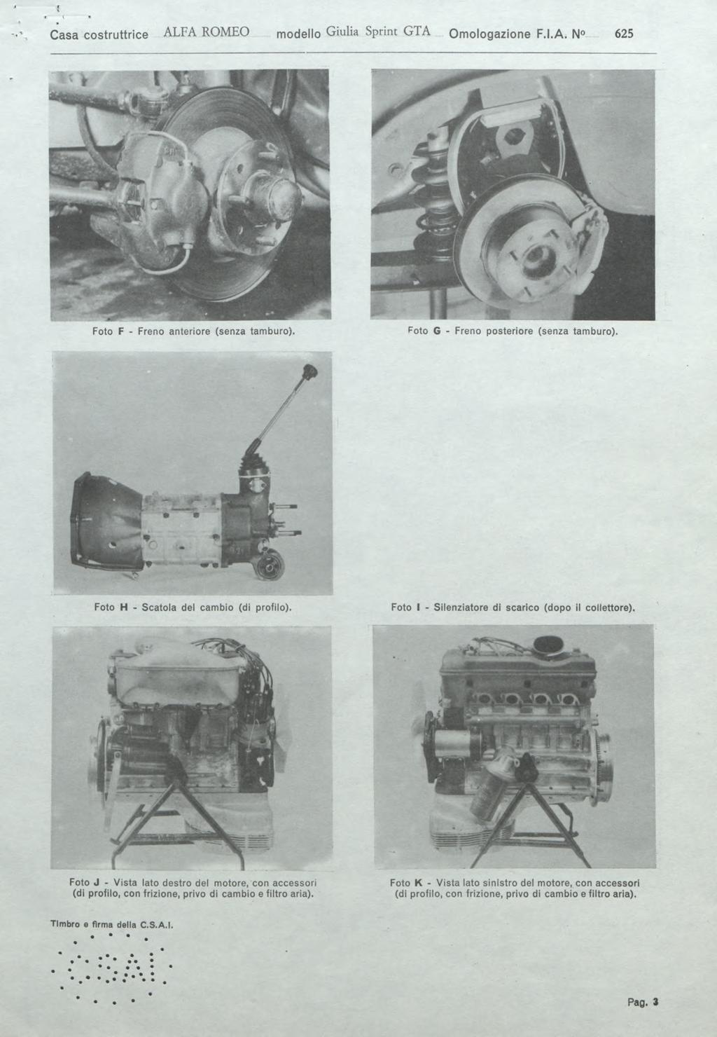 Casa costruttrice ALFA RO M EO modello Giulia Sprt G TA Omologazione F.I.A. N 625 Foto F - Freno anteriore (senza tamburo). Foto G - Freno posteriore (senza tamburo).