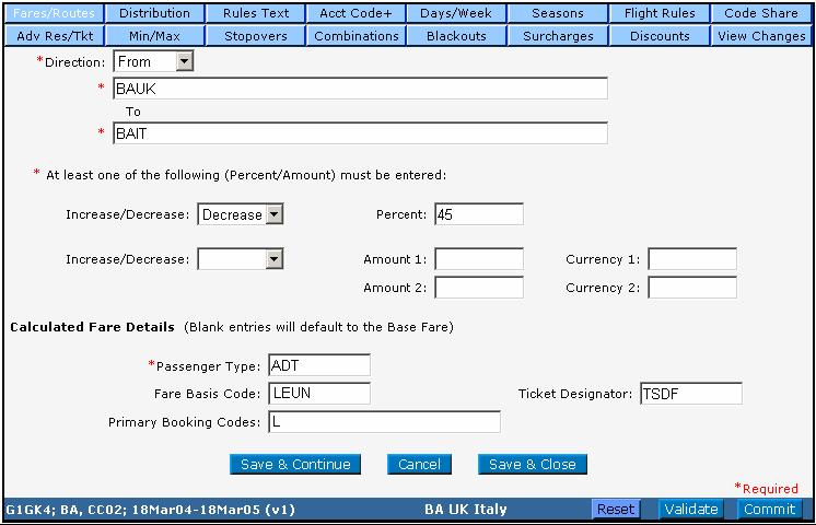 Calculated Fare Details Se una di queste caselle è lasciata vuota, verranno utilizzati i dati della tariffa base. * Passenger Type Inserire il codice triletterale di tipologia passeggero.