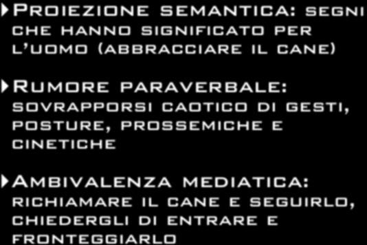 gesti, posture, prossemiche e cinetiche Ambivalenza mediatica: