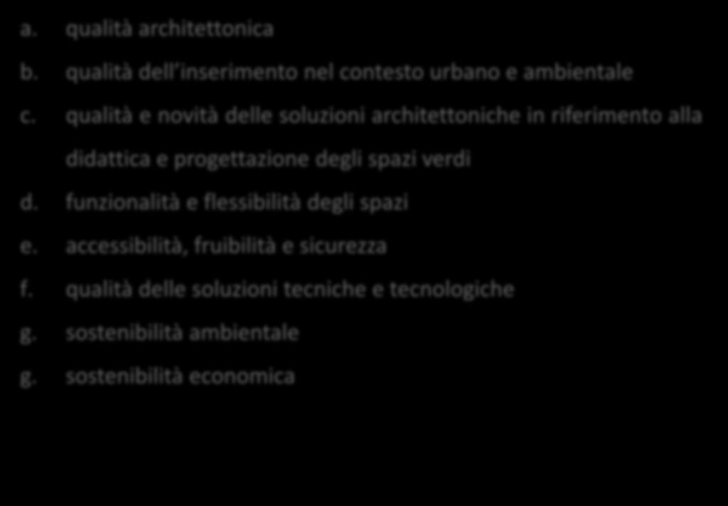 INNOVAZIONE ARCHITETTONICA Criteri di valutazione #SCUOLEINNOVATIVE a. qualità architettonica b. qualità dell inserimento nel contesto urbano e ambientale c.