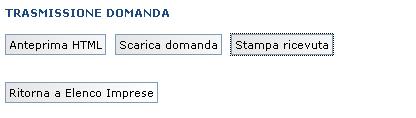 5 Trasmissione domanda Al termine della procedura di compilazione della domanda nella sezione Trasmissione domanda dell homepage l operatore ha la possibilità di visualizzare l anteprima definitiva