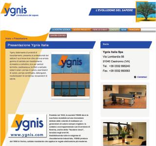 Ygnis Italia Spa Via Lombardia, 56 21040 Castronno (VA) Tel. 0332.895240 r.a. Fax 0332.893063 Contatti commerciali info@ygnis.