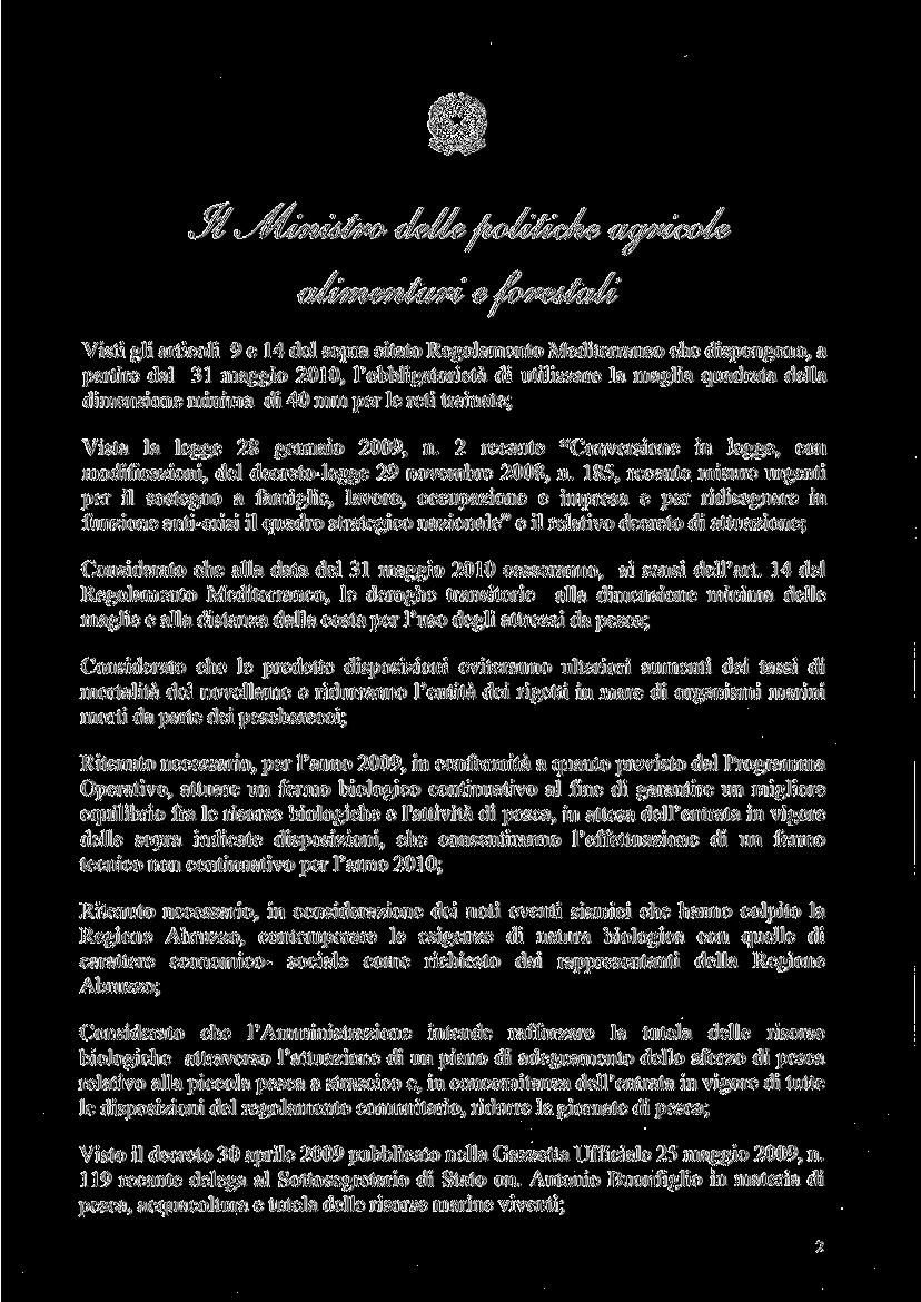 Jf, Visti gli articoli 9 14 dl sopra citato Rgolamnto Mditrrano ch dispongono, a partir dal 31 maggio 2010, l'obbligatorità di utilizzar la maglia quadrata dlla dimnsion minima di 40 mm pr l rti