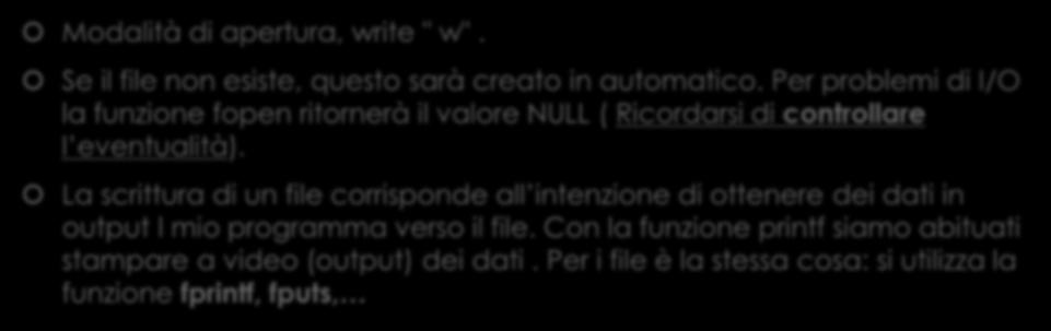 I file: scrittura Modalità di apertura, write " w". Se il file non esiste, questo sarà creato in automatico.