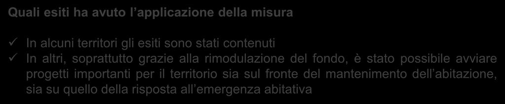 altri il fondo perduto è ritenuto più adatto per i bisogni del territorio Quali esiti ha avuto l applicazione della misura In alcuni territori gli esiti sono stati contenuti In altri, soprattutto