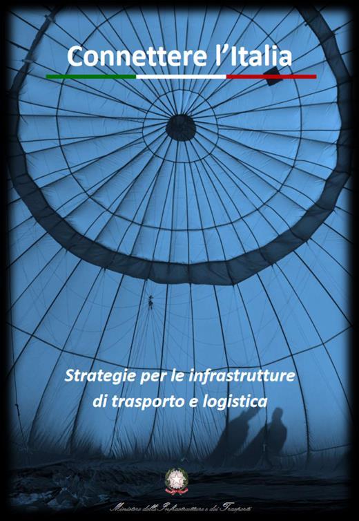 LA PIANIFICAZIONE: il primo passo Allegato Infrastrutturale al Documento di Economia e Finanza 2016 «Connettere l Italia: Strategie per le infrastrutture di