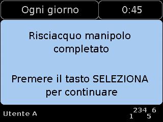 Operazione di risciacquo - Manipolo Fase 5 - Compare la schermata Selezione risciacquo... A) Usare per evidenziare l opzione RISCIACQUO MANIPOLO. B) Usare per variare il tempo di risciacquo.