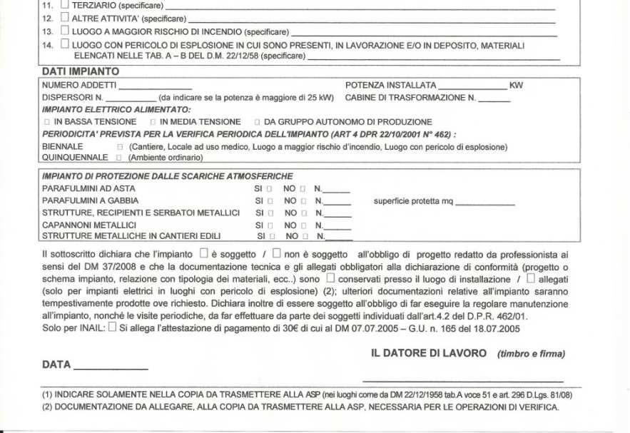 Nella Regione Sicilia la dichiarazione di conformità deve essere inviata dal datore di lavoro all INAIL (ex ISPESL) ed alla ASP competenti per territorio unitamente all apposito modello allegato alla