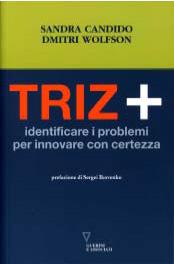 Dettagli del libro Titolo: Triz + Identificare i problemi per innovare con certezza Autori: Candido