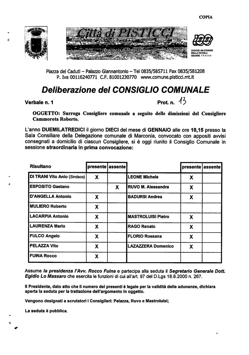 COPIA UNO DB log COMUNI DELLA PICCOLA GRANDE / TA I. IA Piazza dei Caduti - Palazzo Giannantonio - Tel 0835/585711 Fax 0835/581208 P. Iva 00116240771 C.F. 81001230770 www.comune.pisticci.mt.