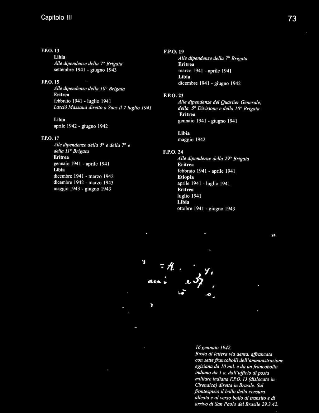 19 Alle dipendenze della 7 Brigata marzo 1941 - aprile 1941 dicembre 1941- giugno 1942 F.P.O.