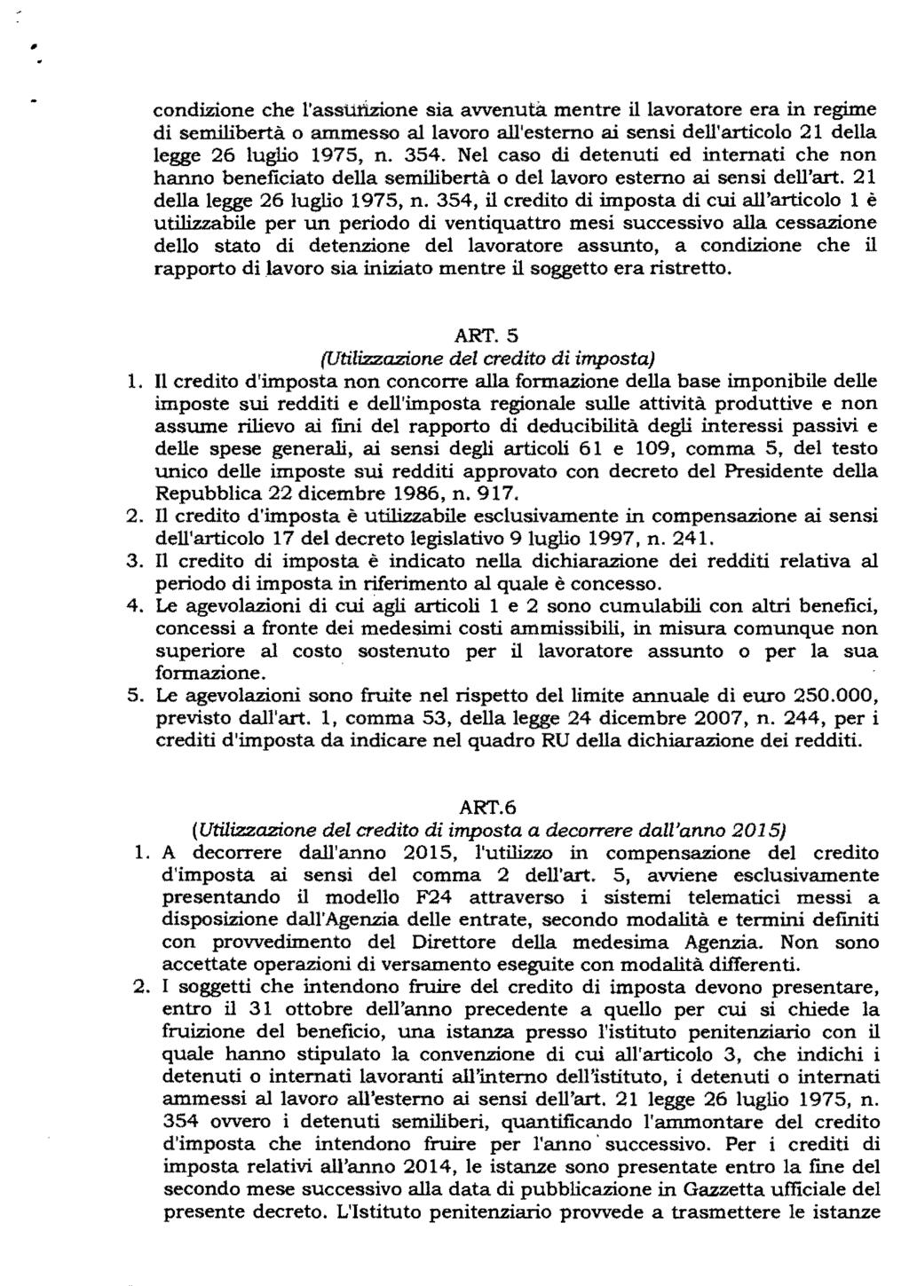 condizione che l'asstil:'ìz:ione sia avvenutà mentre il lavoratore era in regime di semilibertà o ammesso al lavoro all'esterno ai sensi dell'articolo 21 della legge 26 luglio 1975, n. 354.