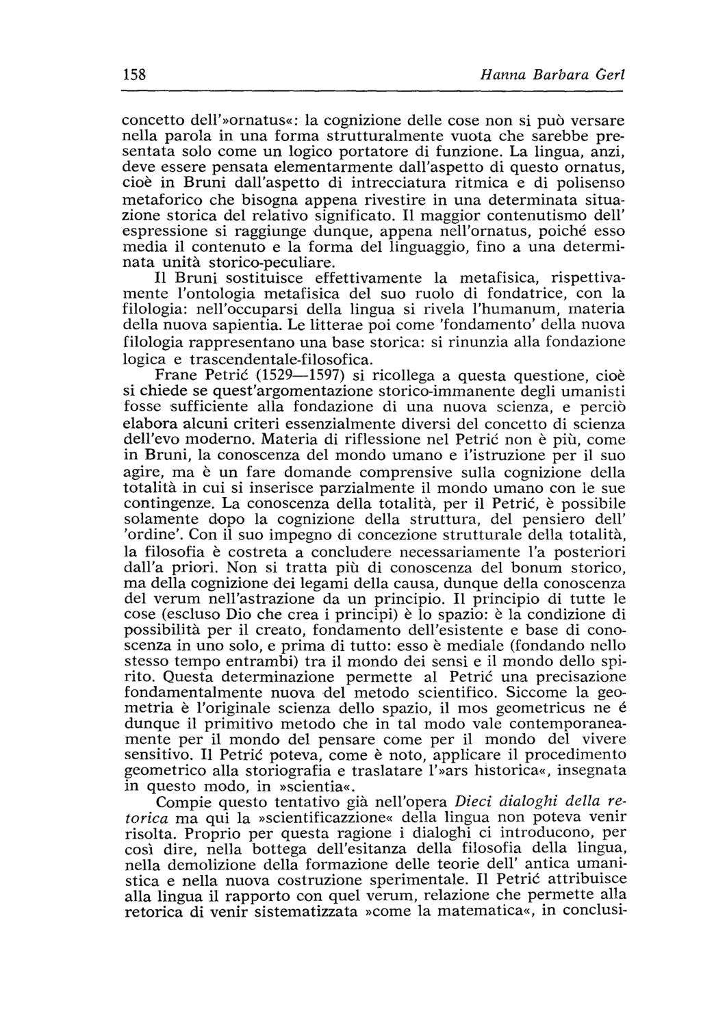 158 H anna Barbara Geri concetto dell'»ornatus«: la cognizione delle cose non si puo versare nella parola in una forma strutturalmente vuota che sarebbe presentata solo come un logico portatore di