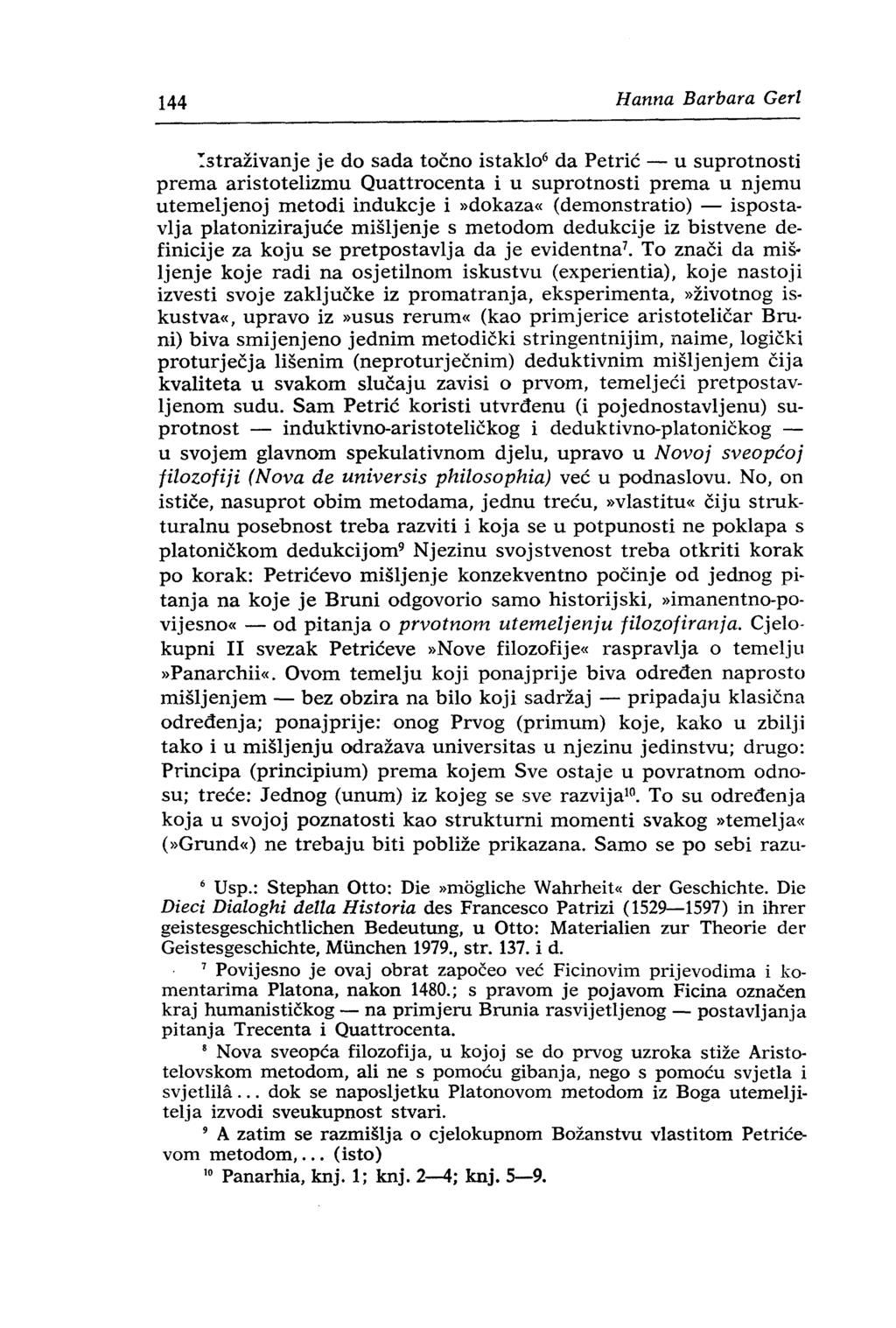 144 H anna Barbara GerI :straživanje je do sada točno istaklo 6 da Petrić - u suprotnosti prema aristotelizmu Quattrocenta i u suprotnosti prema u njemu utemeljenoj metodi indukcje