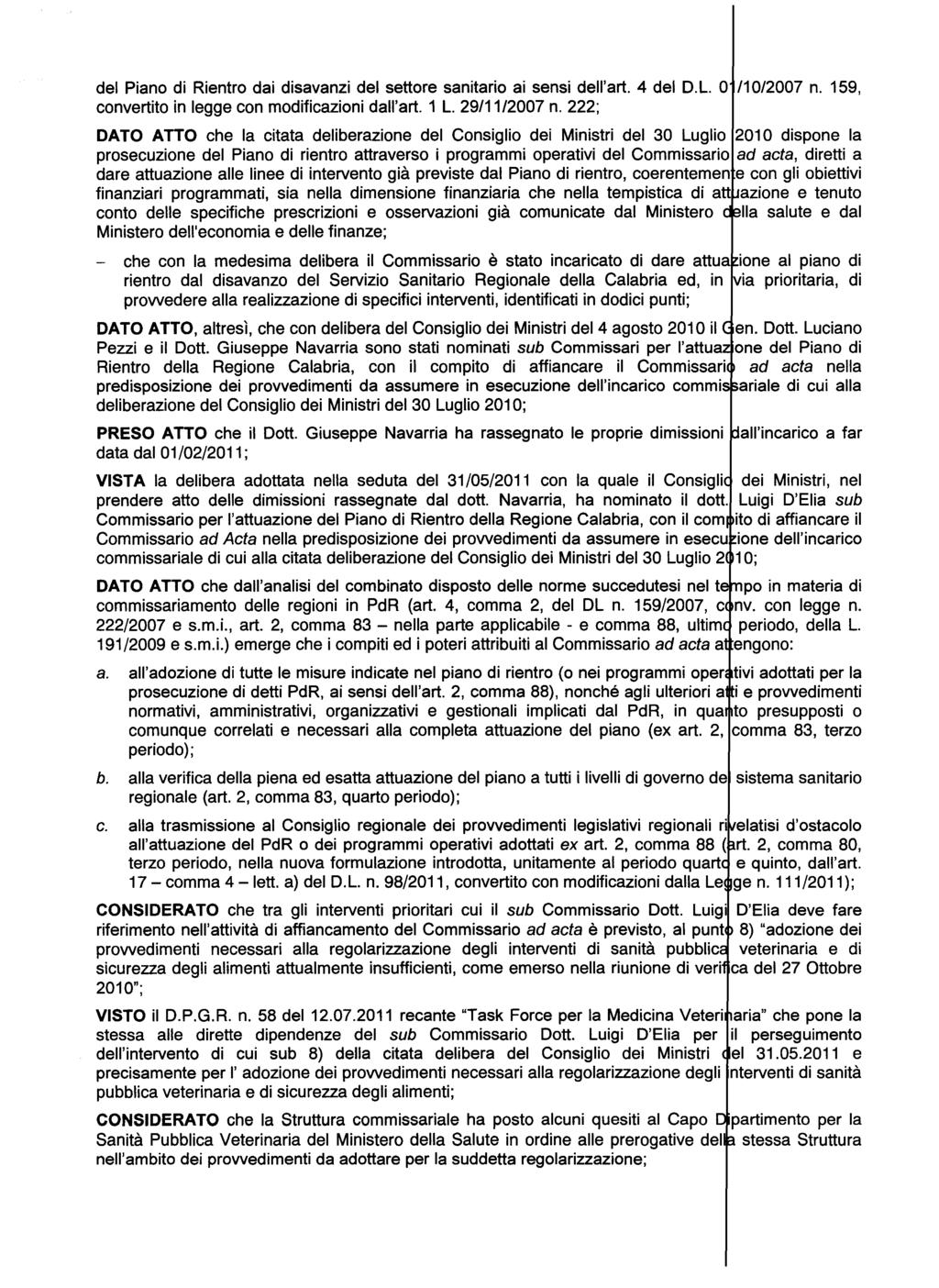 del Piano di Rientro dai disavanzi del settore sanitario ai sensi dell'art. 4 del D.L. O /10/2007 n. 159, convertito in legge con modificazioni dall'art. 1 L. 29/11/2007 n.