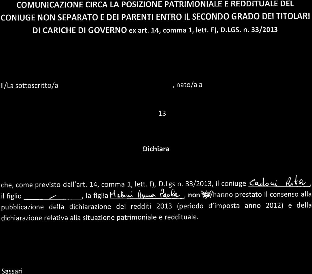 COMUNICAZIONE CIRCA LA POSIZIONE PATRIMONIALE E REDDITUALE DEL CONIUGE NON SEPARATO E DEI PARENTI ENTRO ILSECONDO GRADO DEI TITOLARI Dl CARICHE Dl GOVERNO ex art. L4, comma 1, lett. F), D.LGS.