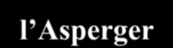 parlare di personalità Asperger - è un quadro clinicamente