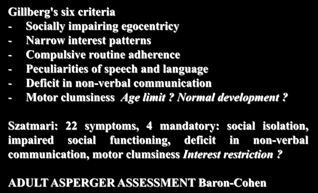 Sindrome di Asperger: criteri Gillberg's six criteria - Socially impairing egocentricy - Narrow interest patterns -