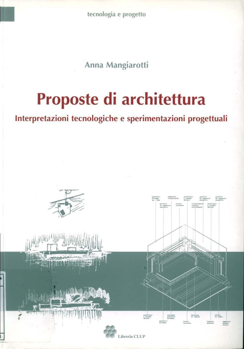tecnologia e progetto Anna Mangiarotti Proposte di architettura Interpretazioni tecnologiche e sperimentazioni