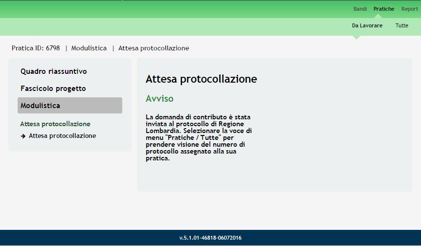 Una volta effettuato l invio della pratica non sarà più possibile modificare i dai inseriti. La domanda di contributo verrà inviata al protocollo di Regione Lombardia.