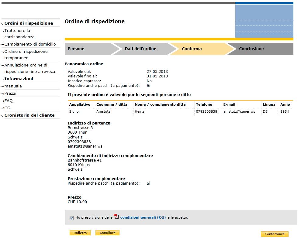 2.3 Panoramica dell ordine Il mio profil Signor Muster Max Indirizzo di partenza Svizzera Cambiamento di indirizzo complementare Bahnhofstrasse 41 6010 Kriens Svizzera Prestazione complementare