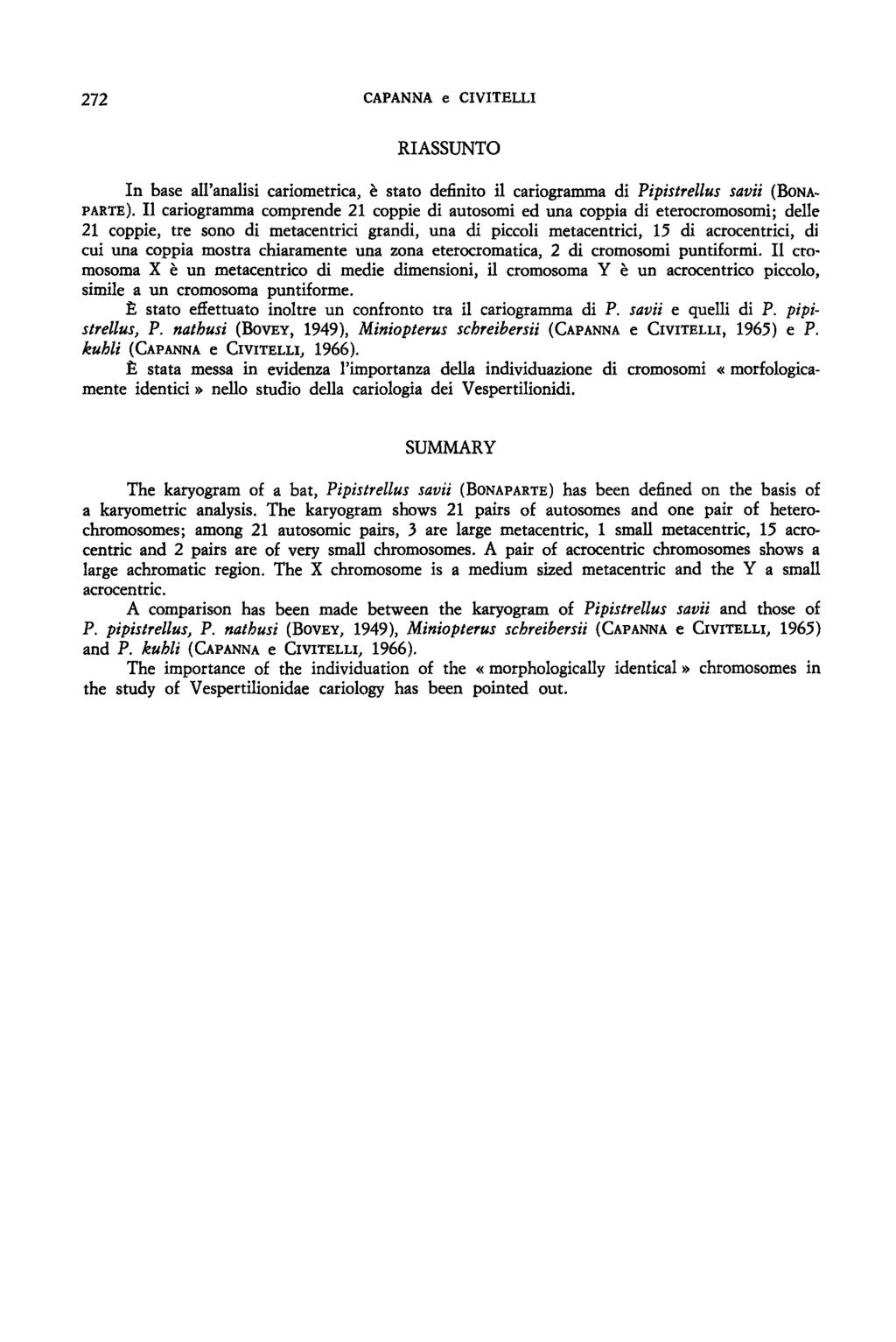 272 CAPANNA e CIVITELLI RIASSUNTO In base all'analisi cariometrica, e stato definito il cariogramma di Pipistrellus savii (BoNA PARTE).