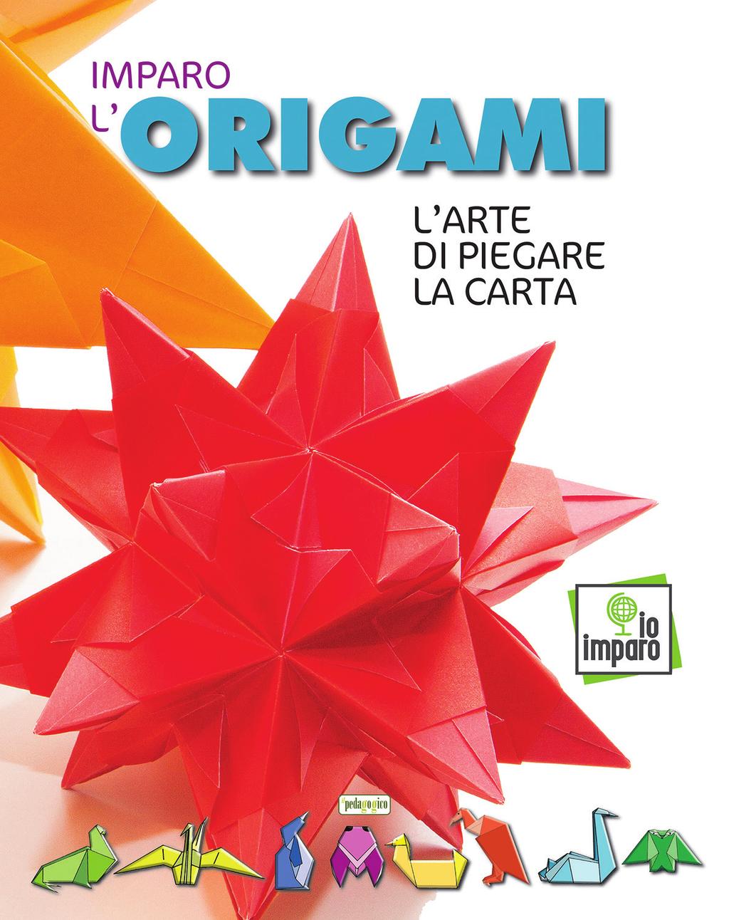 Novità il Io Imparo - Imparo l origami Codice ISBN-10: Titolo: Edizione: Autore: Prezzo copertina: Prezzo vendita: Anno: Formato: Numero pagine: Peso: Dorso: Copertina: Confezione: 8883374959 Imparo