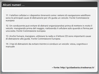 1.24 Alcuni numeri 11. I telefoni cellulari e i dispositivi itineranti come i sistemi di navigazione satellitare sono le principali cause di distrazione per chi guida un veicolo.