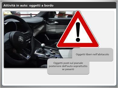 1.11 Attività in auto: oggetti a bordo Spesso si sottovaluta la presenza di oggetti liberi all interno dell abitacolo.