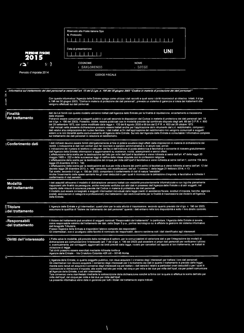 196 de/ 0 giugn 00 Cdice in materia di prtezine deidatipersna/i a Cn questa infrmativa l'agenzia delle Entrate spiega cme utilizza i dati racclti e quali sn i diritti ricnsciuti al cittadin.