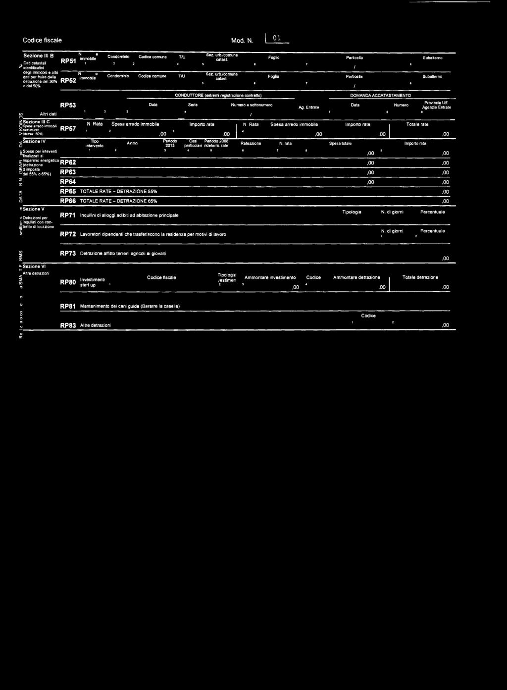 Entrate w Altri dati 1 4 / n ^Sezine III C 0 Spese arred immbili N. Rata Spesa arred immbile Imprt rata N. Rata Spesa arred immbile ^ristrutturati RP7 1 4 >(detraz.