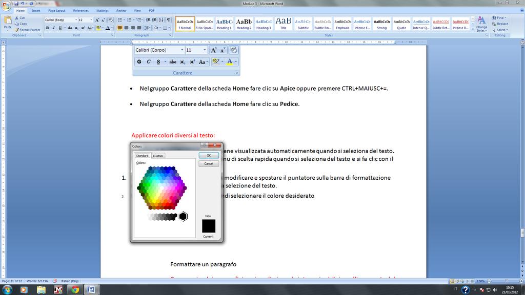 3.4 Applicare colori diversi al testo La barra di formattazione rapida viene visualizzata automaticamente quando si seleziona del testo.