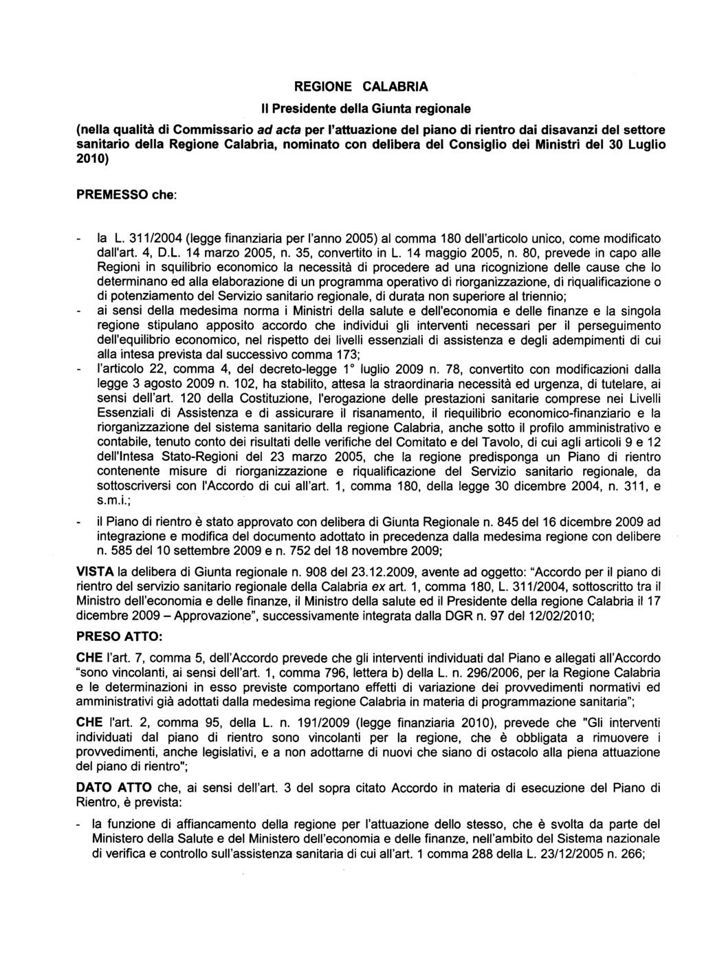 REGIONE CALABRIA Il Presidente della Giunta regionale (nella qualità di Commissario ad acta per l'attuazione del piano di rientro dai disavanzi del settore sanitario della Regione Calabria, nominato