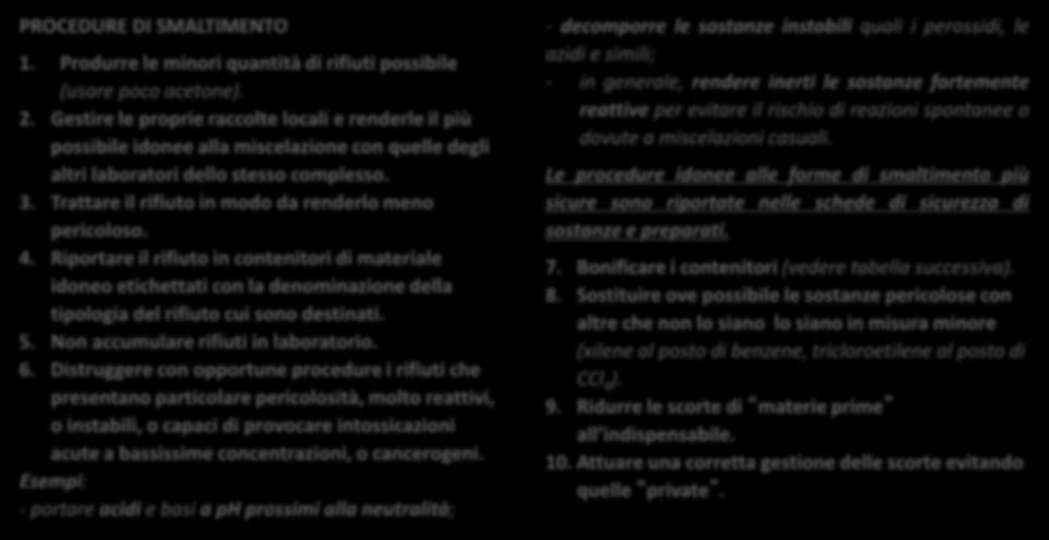 LA GESTIONE DEGLI SCARTI DI LABORATORIO Il responsabile del rifiuto è lo stesso responsabile del laboratorio nel quale il rifiuto è stato prodotto PROCEDURE DI SMALTIMENTO 1.