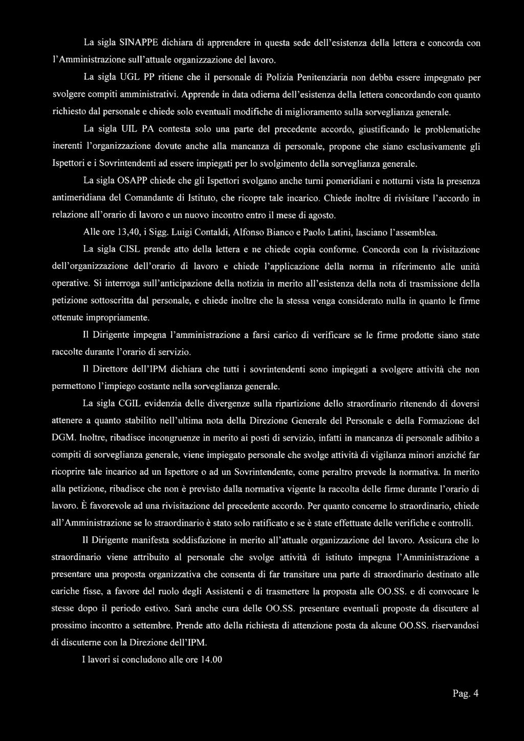 Apprende in data odierna dell'esistenza della lettera concordando con quanto richiesto dal personale e chiede solo eventuali modifiche di miglioramento sulla sorveglianza generale.