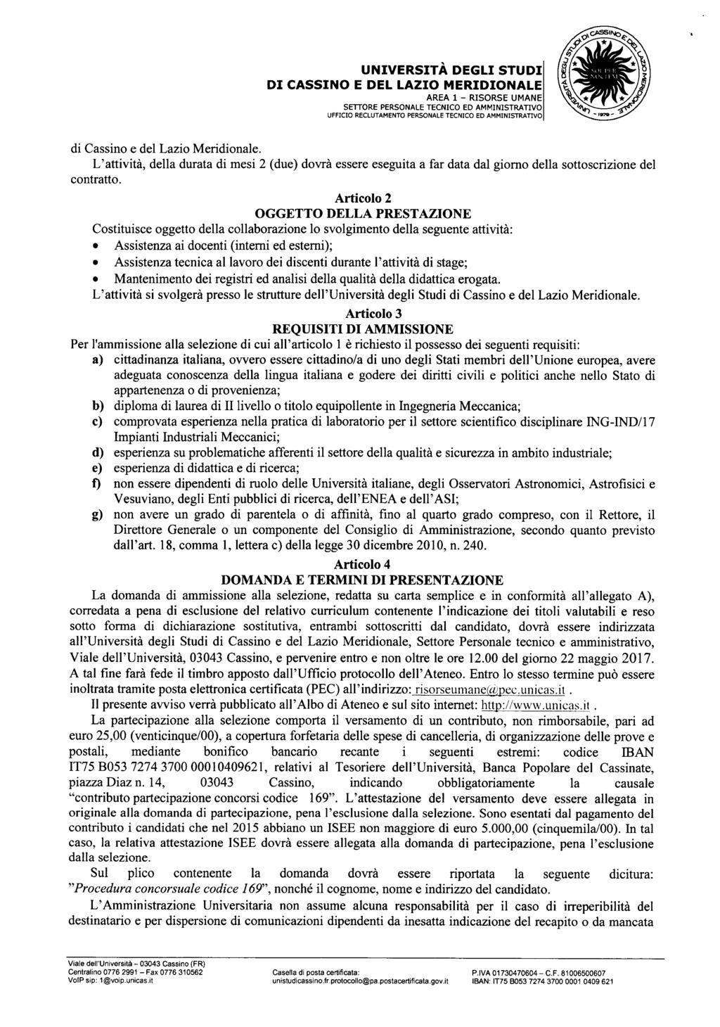 SETTORE PERSONALE TECNICO ED AMMINISTRATIVO di Cassino e del Lazio Meridionale. L'attività, della durata di mesi 2 (due) dovrà essere eseguita a far data dal giorno della sottoscrizione del contratto.