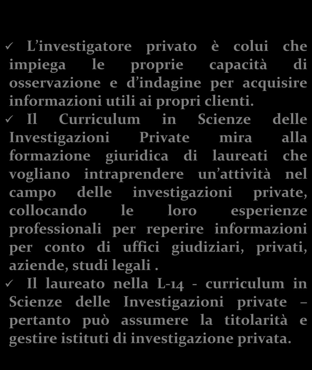 L investigatore privato è colui che impiega le proprie capacità di