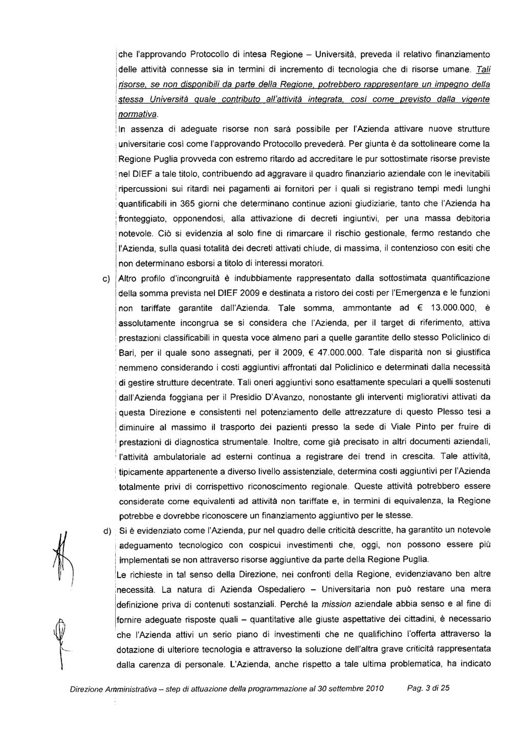 I che I'approvando Protocollo d ntesa Regone - Unversta, preveda t relatvo fnanzamento delle attvta connesse sa n termn d ncremento d tecnologa che d rsorse umane.