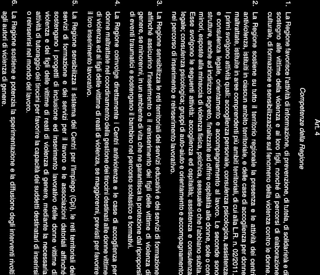 culturale, di formazione e sensibilizzazione sul fenomeno della violenza contro le donne. sostegno alle vittime della violenza e ai loro figli, nonché di percorsi di elaborazione 1.