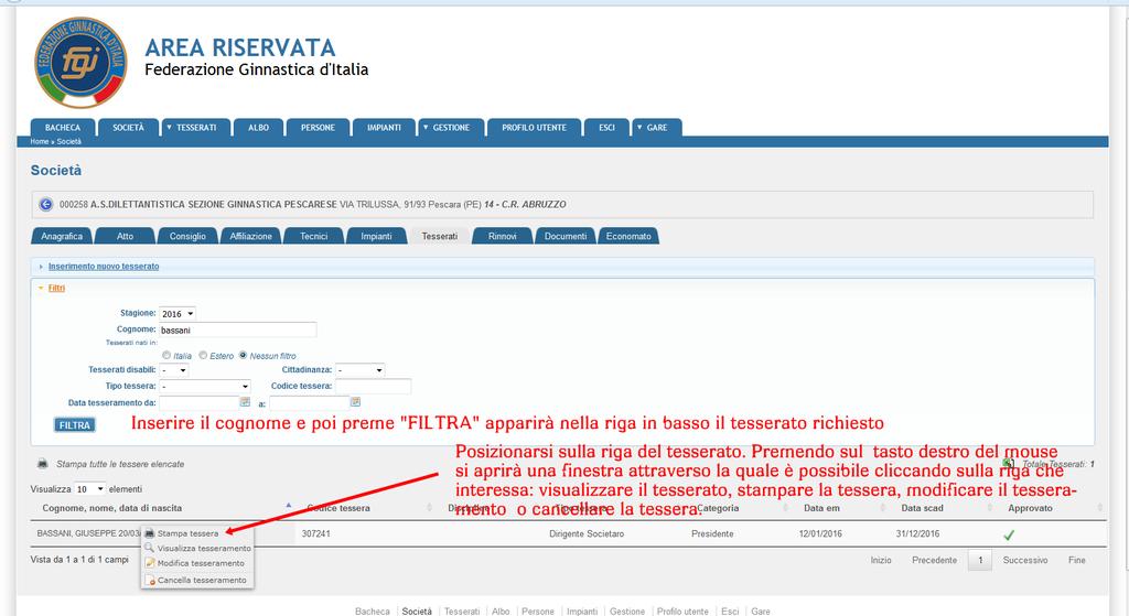 Pag. 13 Infine attraverso la funzione Filtri si potranno effettuare ricerche per la stagione selezionata, stampare l elenco tesserati