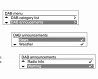 Sistema Infotainment 109 Menu DAB Annunci DAB (solo per il tipo A) Dal menu DAB, girare la manopola di regolazione TUNE e passare all'elenco degli annunci DAB e quindi premere il pulsante MENU.