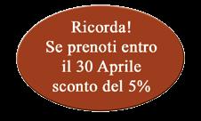 09 175 173 215 165 160 190 180 175 235 220 215 260 195 190 240 VEDI SETTIMANE MAGGIO - GIUGNO IL PREZZO PIù BASSO 215 210 240 195 190 225 215 210 235 265 260 280 235 230 250 240 235 260