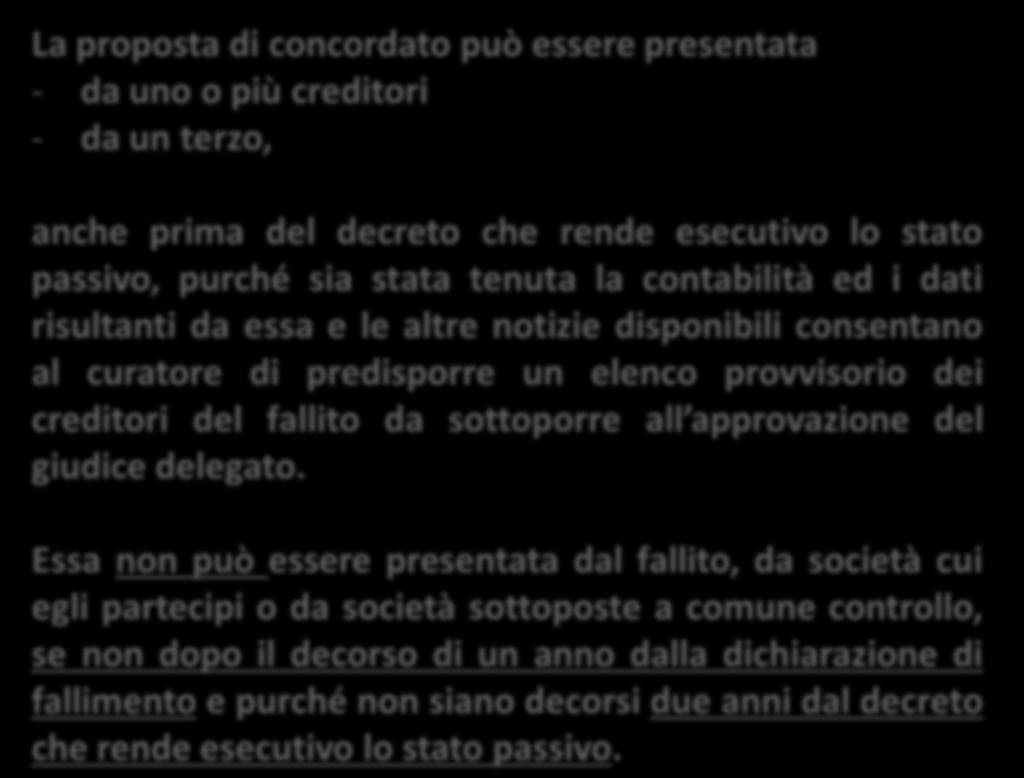 Caso di chiusura del fallimento e possibile opportunità per i terzi La proposta di concordato può essere presentata - da uno o più creditori - da un terzo, Concordato fallimentare 124 e segg anche