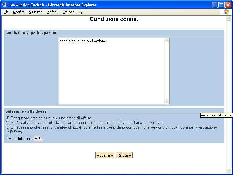 La partecipazione all asta è vincolata al consenso di eventuali condizioni di partecipazione.